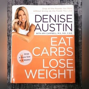 Eat Carbs Lose Weight Hardcover by Denise Austin 2005